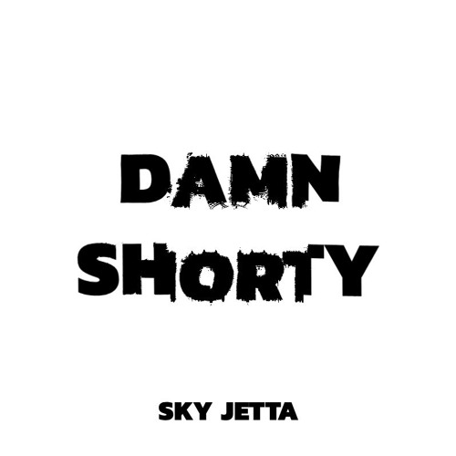 DAMN SHORTY (EDIT) SKY JETTA