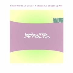 Artifacts - C'mon Wit Da Git Down (A Moony Cat Straight Up Mix)
