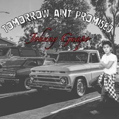 Tomorrow Aint Promised - Johnny Guap