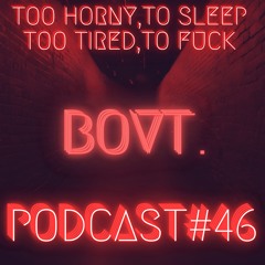 BOVT. - PODCAST#46