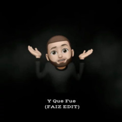 Y Que Fue (FAIZ EDIT) (PREVIEW) [DL FOR FULL]
