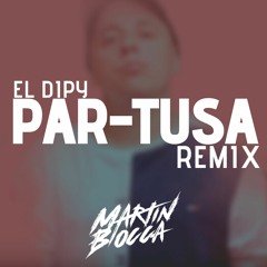 PAR-TUZA (REMIX) - El Dipy (DJ MARTIN BIOCCA)