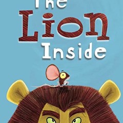 GET EPUB 🖌️ The Lion Inside by  Rachel Bright &  Jim Field [EBOOK EPUB KINDLE PDF]