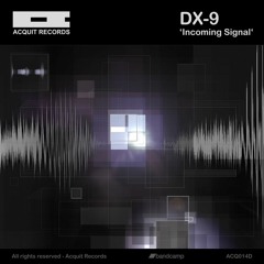DX - 9 - Incoming Signal (G-Prod Remix)(Acquit Records)