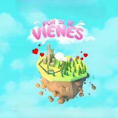 POR SI TE VIENES