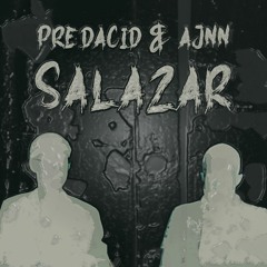Predacid & AJNN - Salazar (Original Mix)