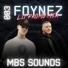 MBS Sounds 003 - FOYNEZ Lit Promo Mix