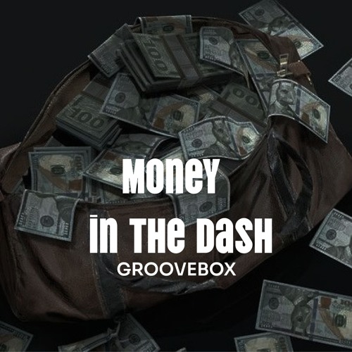 Money in The Dash - GrooveBox Remix (Unreleased)
