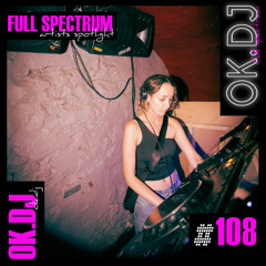 OK.DJ - Full Spectrum Artists Spotlight