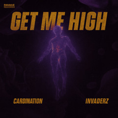 Cardination & Invaderz - Get Me High [EDIT]