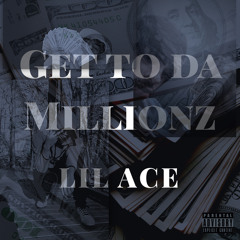 Lil Ace - Get 2 da Millionz