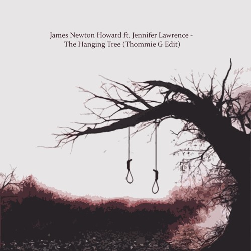 Stream FREE DOWNLOAD - James Newton Howard Ft. Jenifer Lawrence - The  Hanging Tree (Thommie G Edit) by Sofa Beats | Listen online for free on  SoundCloud