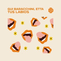Gui Baracchini, ETTA - Tus Labios