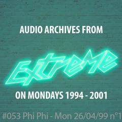 #053 Extreme On Mondays 26/04/99 n°1