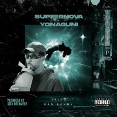 Supernova x Yonaguni - Saiko vs Bad Bunny (Sick Dreamers Mashup)