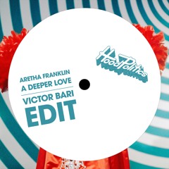 Aretha Franklin - A Deeper Love (Victor Bari Edit) Hood Politics FREE DOWNLOAD