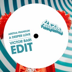 Aretha Franklin - A Deeper Love (Victor Bari Edit) Hood Politics FREE DOWNLOAD