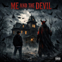 Me and The Devil Ft. Dizzy