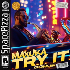 Maxuka - Try It [Out Now]