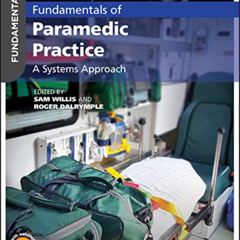 Read KINDLE 💘 Fundamentals of Paramedic Practice: A Systems Approach by  Sam Willis