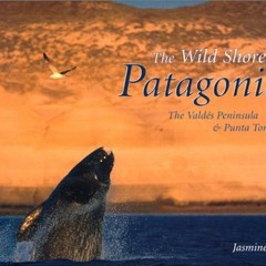 [PDF] ❤️ Read The Wild Shores of Patagonia: The Valdes Peninsula & Punta Tombo by  Jasmine Rossi