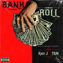 Bank Roll - Ravi J & TBM