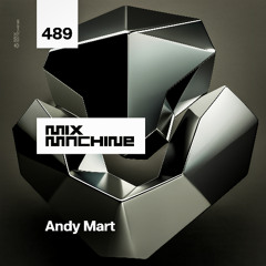 Mix Machine 489 w/ Andy Mart