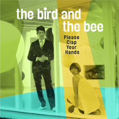 Stream The Bird And The Bee Listen To Please Clap Your Hands Playlist Online For Free On Soundcloud