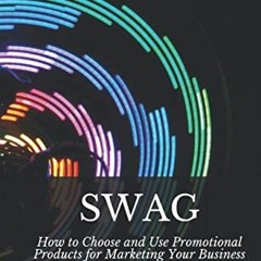 Download pdf SWAG: How to Choose and Use Promotional Products for Marketing Your Business by  Heidi