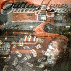 Outta Here- T3x RICHYRICH2x