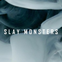 Slay Monsters