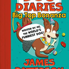 VIEW PDF 📌 Dog Diaries: Big Top Bonanza (Dog Diaries, 7) by  James Patterson,Steven