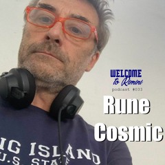 Welcome To Rimini Podcast 033 - Rune Cosmic