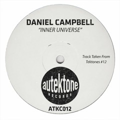 Daniel Campbell "Inner Universe" (Original Mix)(Preview)(Taken from Tektones #12)(Out Now)