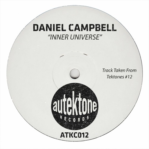 Daniel Campbell "Inner Universe" (Original Mix)(Preview)(Taken from Tektones #12)(Out Now)