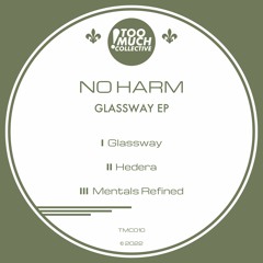 No Harm - Glassway EP [TMC010] *PREORDER NOW*