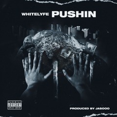 WhiteLyfe - PUSHIN