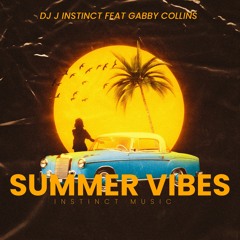 Dj J Instinct - Summer Vibes Feat. Gabby Collins