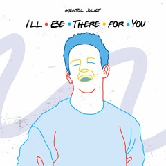 Mentol, Juliet - I'll Be There for You