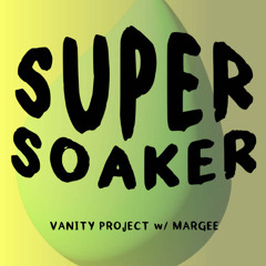 PREMIERE : Vanity Project - Super Soaker (Margee Remix)
