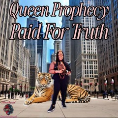 Paid For Truth-Queen Prophecy