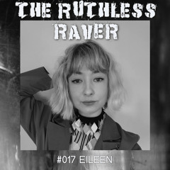 The Ruthless Raver - #017 Eileen