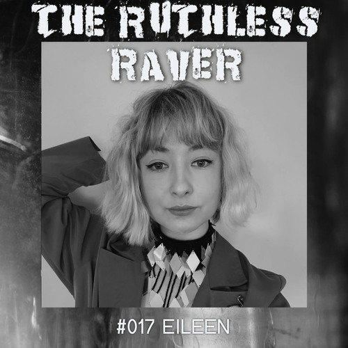 The Ruthless Raver - #017 Eileen