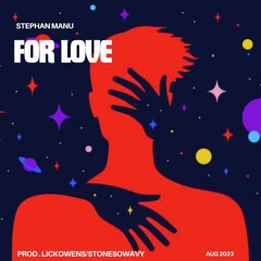 "For Love" - Stephan Manu [Prod. Lickowens & Stonesowavy]