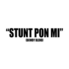 Stunt Pon Mi (Bxwdy Blend) (Acapella out)