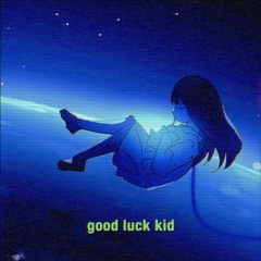 Good Luck Kid