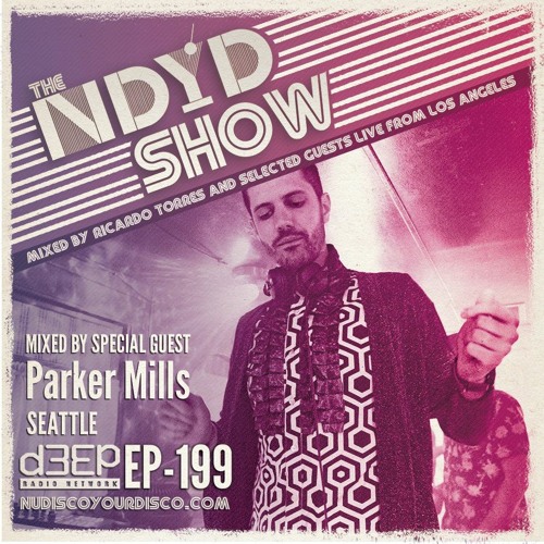 The NDYD Radio Show EP199 - guest mix by Parker Mills - Seattle