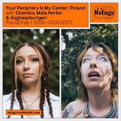 Your Periphery Is My Center by Oramics: Poland | Mala Herba & dogheadsurigeri
