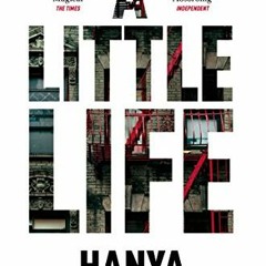 Download⚡️(PDF)❤️ A Little Life: Shortlisted for the Man Booker Prize 2015 Full Audiobook