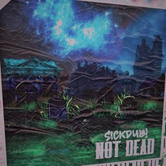 SICKDUB! - NOT DEAD